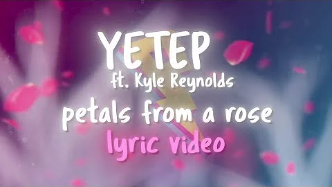 yetep - Petals from a Rose ft. Kyle Reynolds (Lyri...