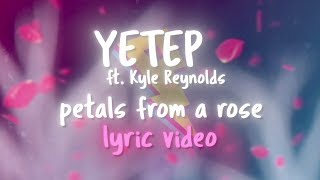 yetep - Petals from a Rose ft. Kyle Reynolds (Lyric Video) [Proximity Release]
