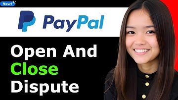 How to Open and Close Dispute on Paypal 2026 - Full Guide