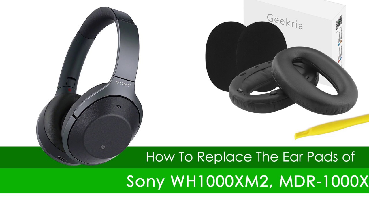 How To Change Sony Wh1000xm2 Mdr 1000x Ear Cushions Youtube