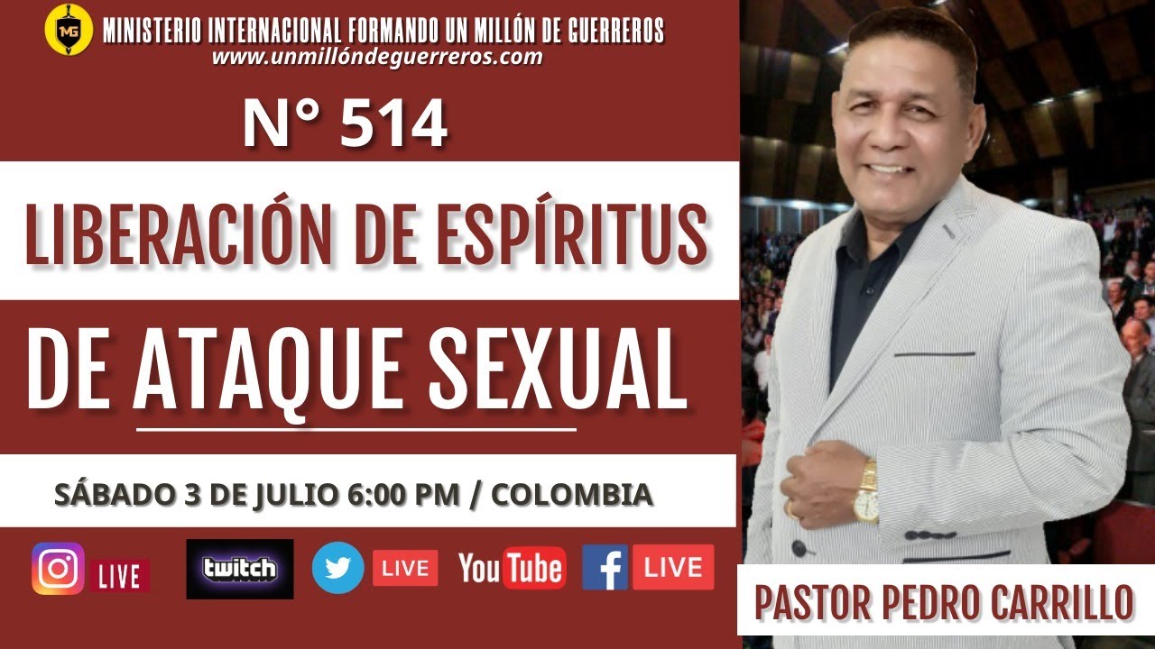 N° 514 "LIBERACIÓN DE ESPÍRITUS DE ATAQUE SEXUAL" Pastor Pedro Carrillo