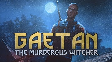 Gaetan: The Murderous Witcher - The Witcher 3: Wild Hunt