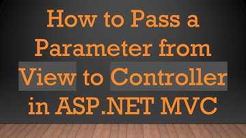 How to Pass a Parameter from View to Controller in ASP.NET MVC