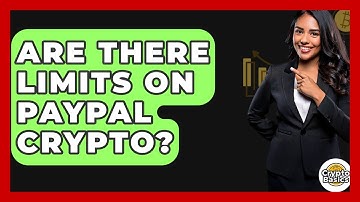 Are There Limits On PayPal Crypto? - CryptoBasics360.com