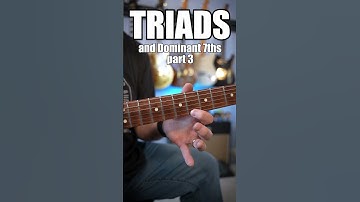 Triads and Dominant 7th Chords on Guitar Part 3