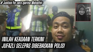 TERBARU!! DEMI ADIK ZARA! INILAH KEADAAN TERKINI JUFAZLI SHI AHMAD SELEPAS POLIS BERI KEBEBASAN!!