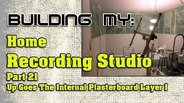 Building My Home Recording Studio - Part 21 - Up Goes The Internal Plasterboard Layer 1