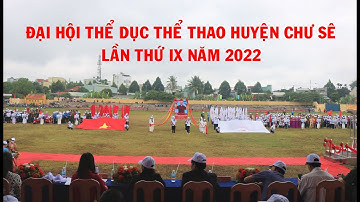 Trực tiếp Khai mạc Đại hội TDTT huyện Chư Sê lần thứ IX năm 2022