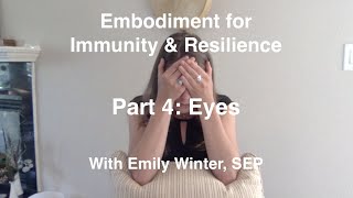 (Part 4 of 4) Embodiment for Immunity & Resilience: Eyes