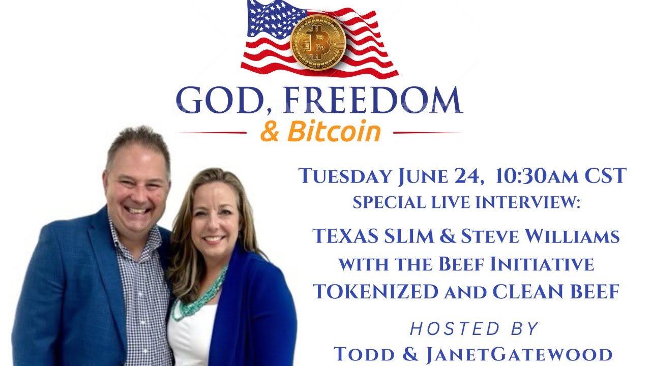 GOD, FREEDOM,&BITCOIN: BITCOIN BEEF INITIATIVE, TEXAS SLIM & STEVE WILLIAMS, TOKENIZED & CLEAN BEEF!