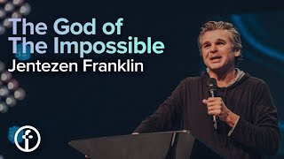 The God of The Impossible | Pastor Jentezen Franklin