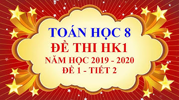 Toán học lớp 8 - Đề thi học kì 1 - năm học 2019 - 2020 - Đề 1 - Tiết 2