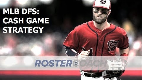 MLB DFS Strategy: Basic Approach to Cash Games