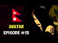 AVATAR - Episode #15 (Explained in Nepali)