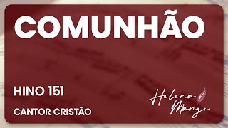 Video thumbnail of "🟢 Comunhão - CC 151 - Helena Mange"