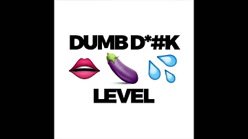 Level feat. Ms. Trill - "Dumb Dick" OFFICIAL VERSION