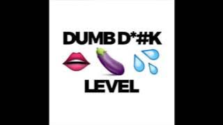 Level feat. Ms. Trill - 'Dumb Dick'  VERSION
