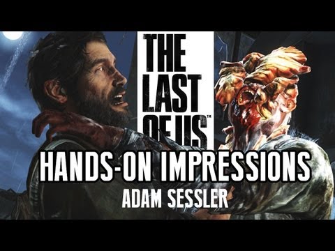 THE LAST OF US Hands-On Impressions! Adam Sessler