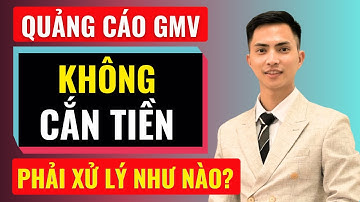 Cách xử lý quảng cáo gmv tiktok không cắn tiền | Đàm Văn Tuấn