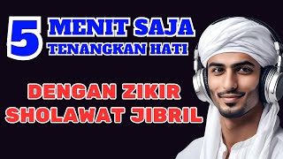 5 MENIT SAJA DI PUTAR ! RASAKAN KETENANGAN DENGAN SHOLAWAT JIBRIL - SHOLAWAT NABI MUHAMMAD SAW