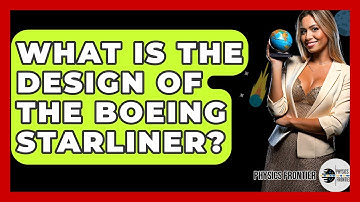 What Is The Design Of The Boeing Starliner? - Physics Frontier