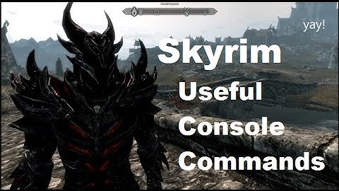 Skyrim Useful Console commands