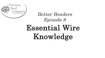 Better Beaders Episode 8 - Wire Working Essentials