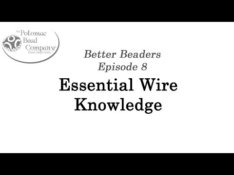 Better Beaders Episode 8 - Wire Working Essentials