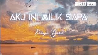 Kangen Band - Aku ini Milik Siapa | Lirik 🎧