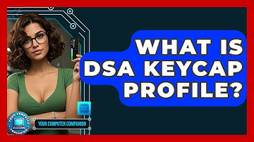 What Is DSA Keycap Profile? - Your Computer Companion