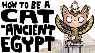 How to Be a Cat in Ancient Egypt | SideQuest Animated History