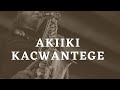 AKIIKI  KACWANTEGE — RUNYORO-RUTOORO CLASSIC SONG | UGANDAN BEST MUSIC