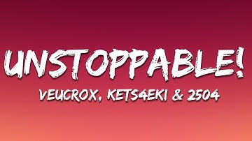VeucroX, kets4eki & 2504 - UNSTOPPABLE!
