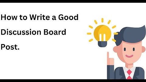 How to Write a Good Discussion Board Post