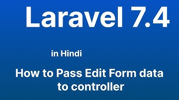How to Pass Edit Form data to controller in Laravel - Laravel 7.4 tutorial in Hindi in 2022