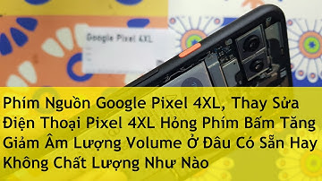 Phím Nguồn Google Pixel 4XL, Thay Sửa Điện Thoại Pixel 4XL Hỏng Phím Bấm Tăng Giảm Âm Lượng Volume Ở