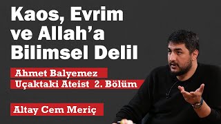 Kaos, Evrim ve Allah’a bilimsel delil    (Uçaktaki Ateist - Ahmet Balyemez 2. Bölüm)