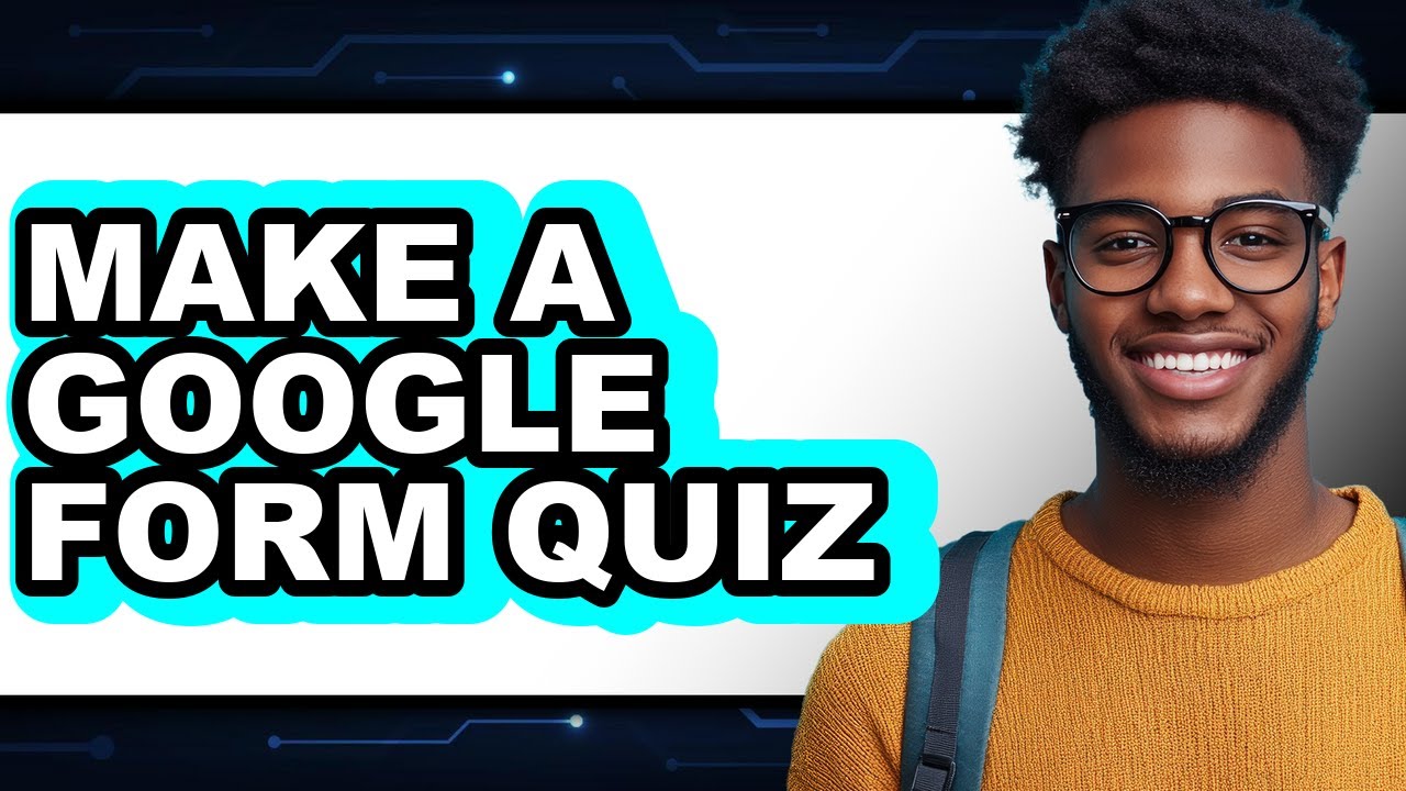 How to Make a Google Form Quiz - Full Guide