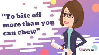 Bite off more than you can chew