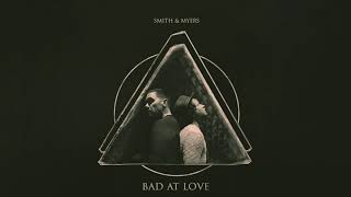 SMITH & MYERS - BAD AT LOVE (OFFICIAL AUDIO)