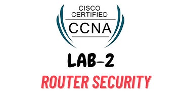 LAB-2 "How to Set Up Your Cisco Router: CISCO Router security"