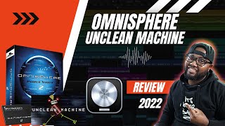 Omnisphere and Unclean Machine - Review and VIBES
