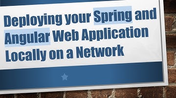 Deploying your Spring and Angular Web Application Locally on a Network
