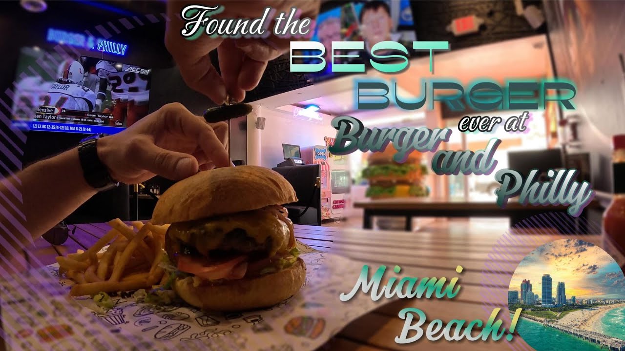 Found the BEST BURGER at Burger and Philly – Miami Beach!