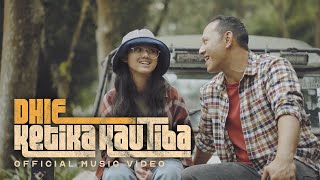 DHIE - Ketika Kau Tiba