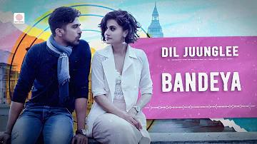 Bandeya (Lyrical Video) | Dil Juunglee | Taapsee P | Saqib S | Shaarib & Toshi | Arijit Singh