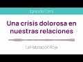 Episodio 0 - Crisis en nuestras relaciones