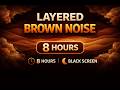 Layered Brown Noise 8 Hours Black Screen for Sleep, Focus & Deep Relaxation