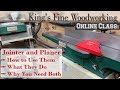 94 - Jointer & Planer, Exactly How to Use Them, What They Are, What They Do, Why You Might Need Both