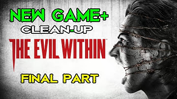 The Evil Within - NEW GAME+ Clean-up - Final Part